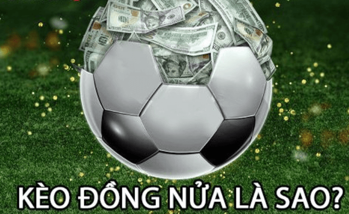 Kèo đồng nửa là sao?